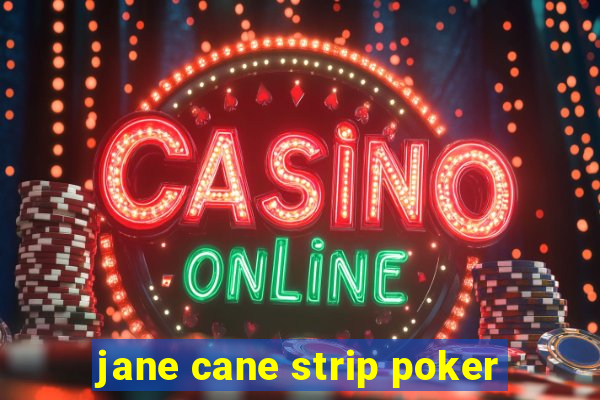 jane cane strip poker